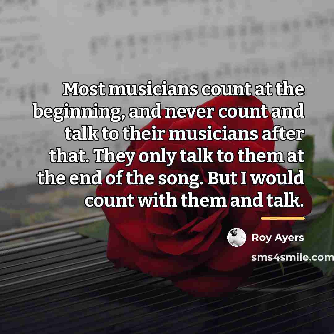 “Most musicians count at the beginning, and never count and…” quote by Roy Ayers