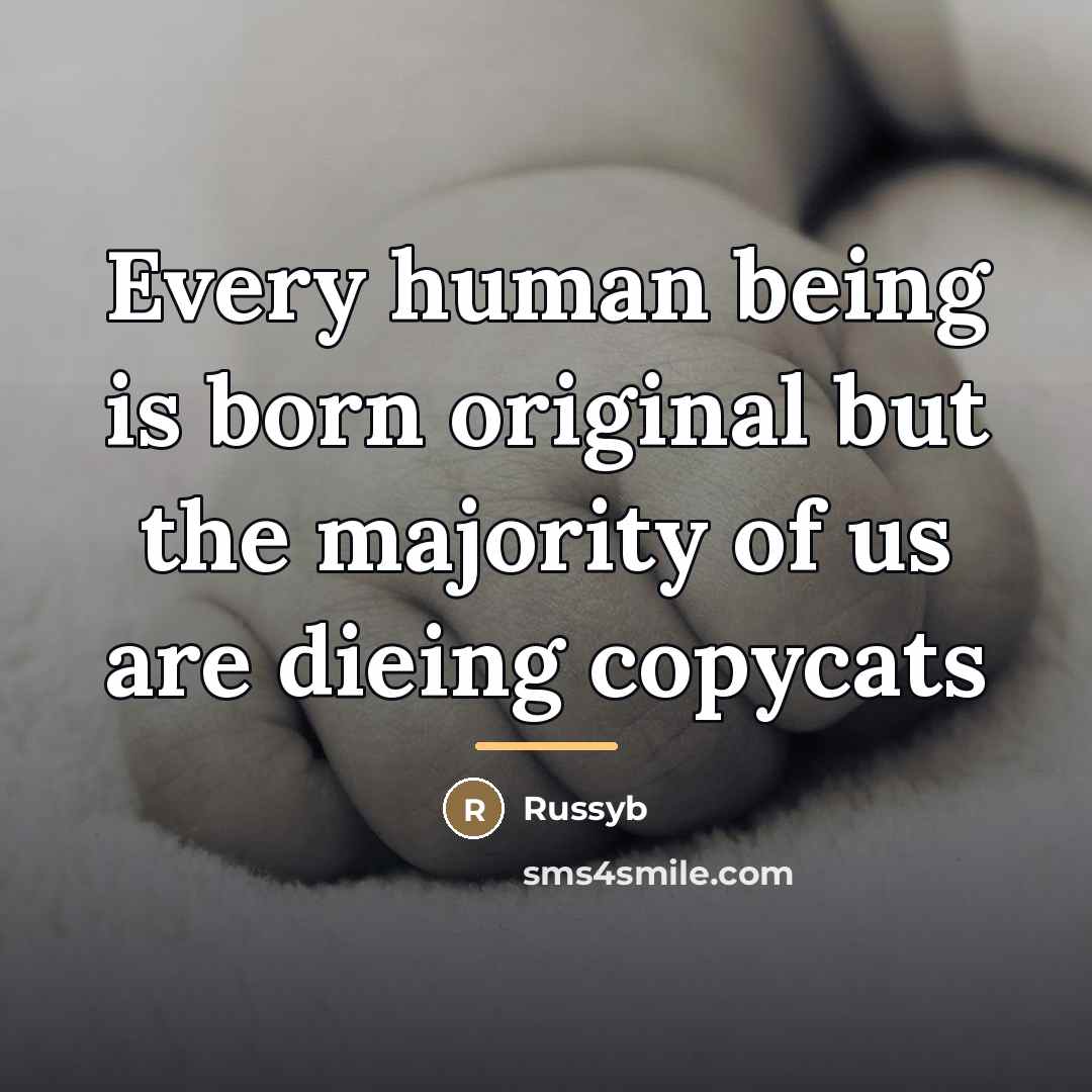 “Every human being is born original but the majority of…” quote by Russyb