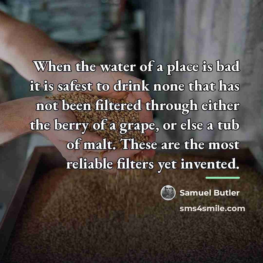 “When the water of a place is bad it is…” quote by Samuel Butler
