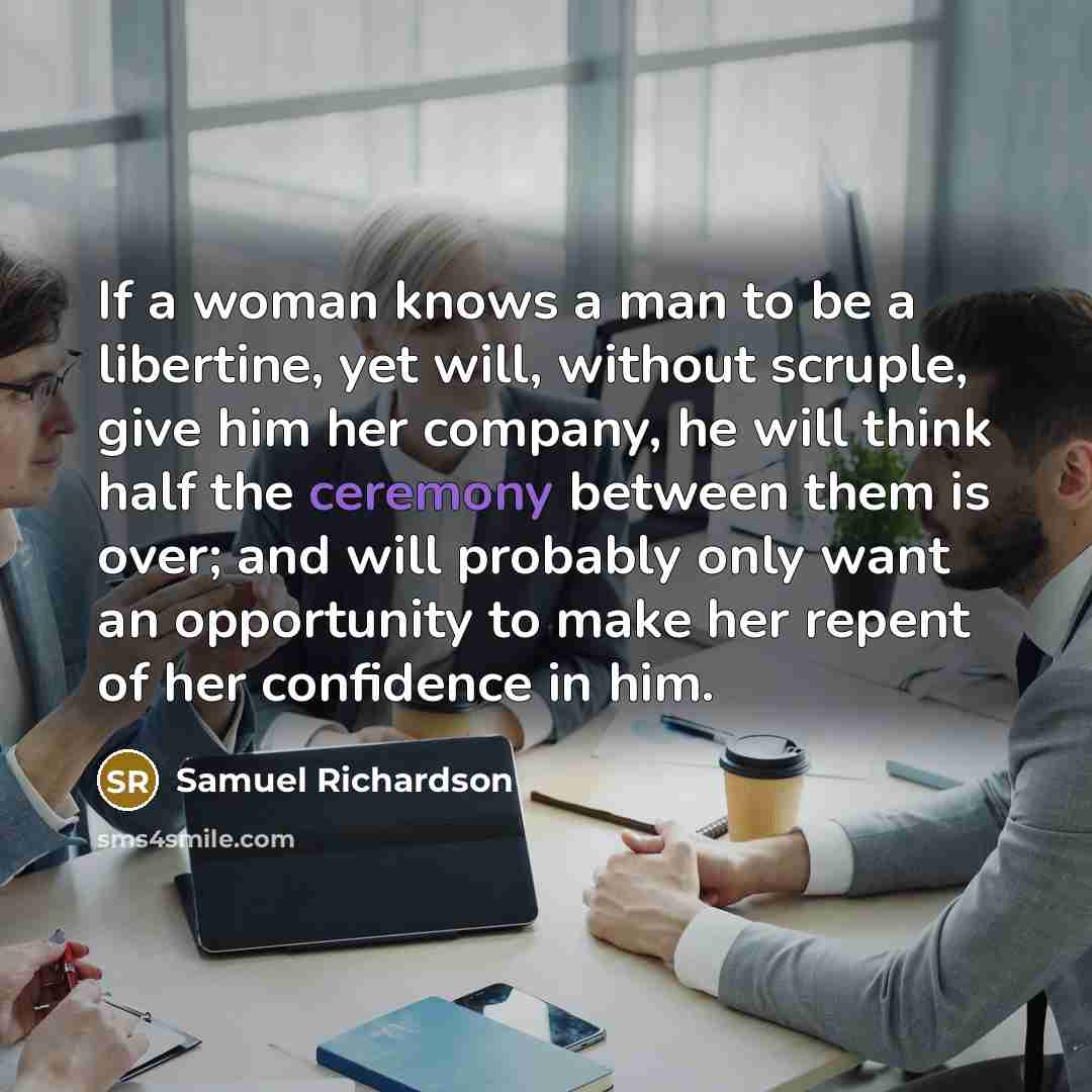 “If a woman knows a man to be a libertine,…” quote by Samuel Richardson