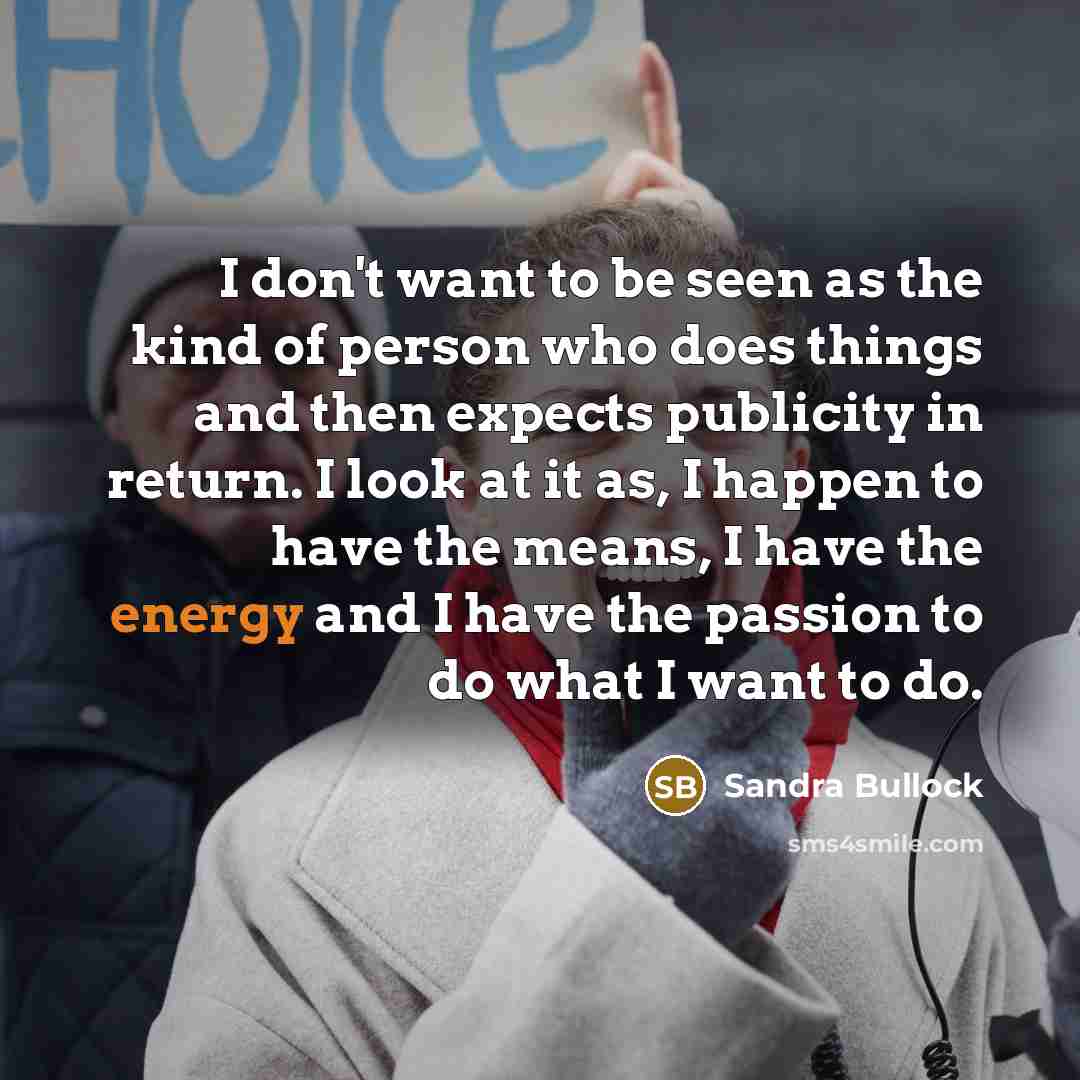 “I don't want to be seen as the kind of…” quote by Sandra Bullock