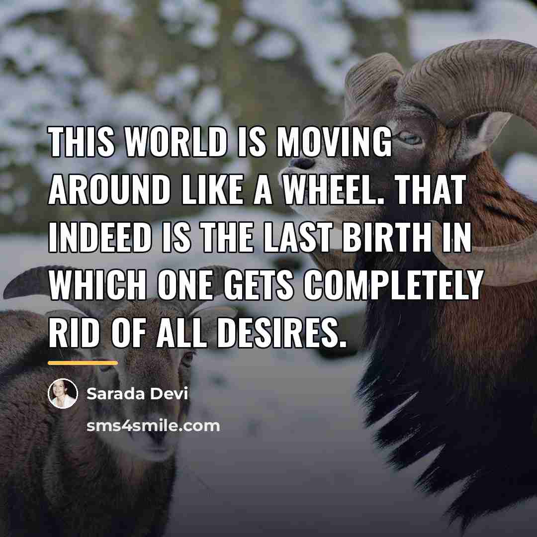 “This world is moving around like a wheel. That indeed…” quote by Sarada Devi