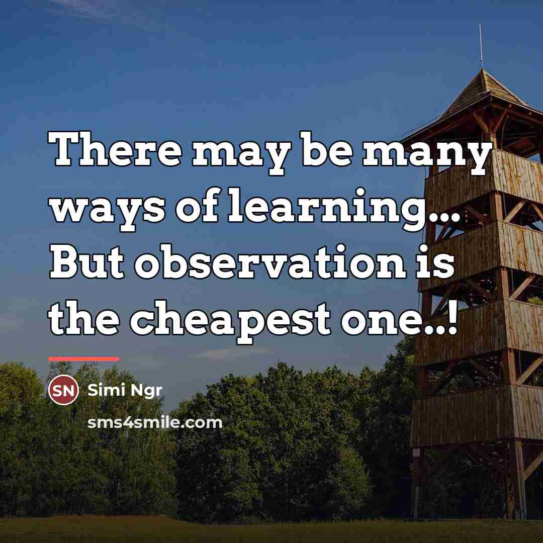 “There may be many ways of learning... But observation is…” quote by Simi Ngr