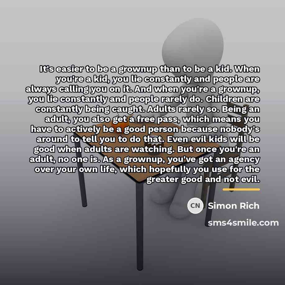 “It's easier to be a grownup than to be a…” quote by Simon Rich
