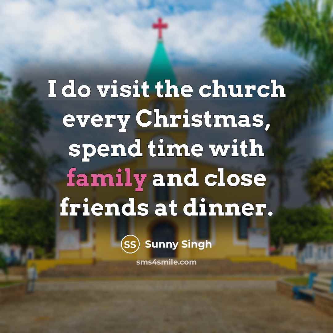 “I do visit the church every Christmas, spend time with…” quote by Sunny Singh