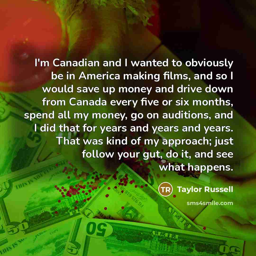 “I'm Canadian and I wanted to obviously be in America…” quote by Taylor Russell