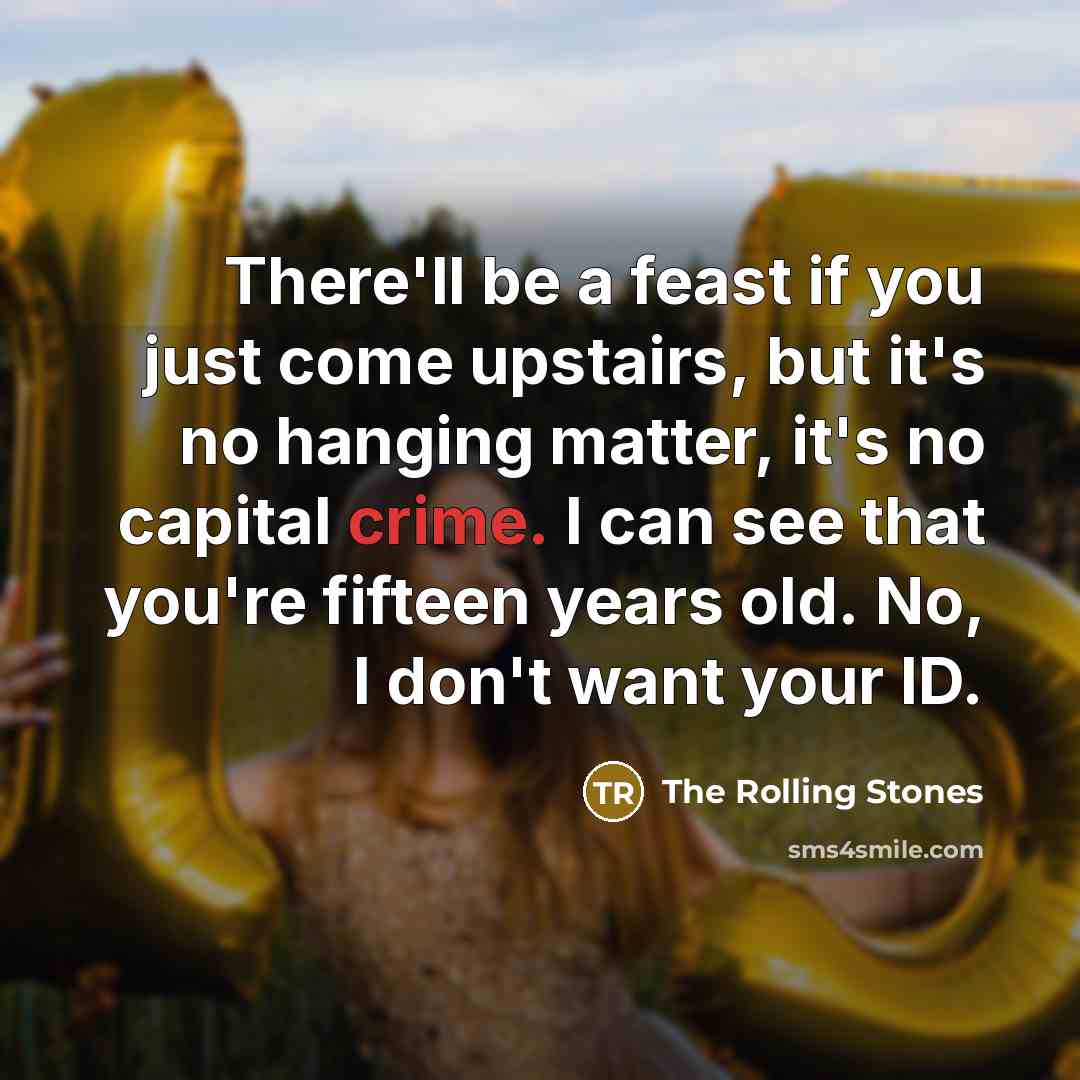 “There'll be a feast if you just come upstairs, but…” quote by The Rolling Stones