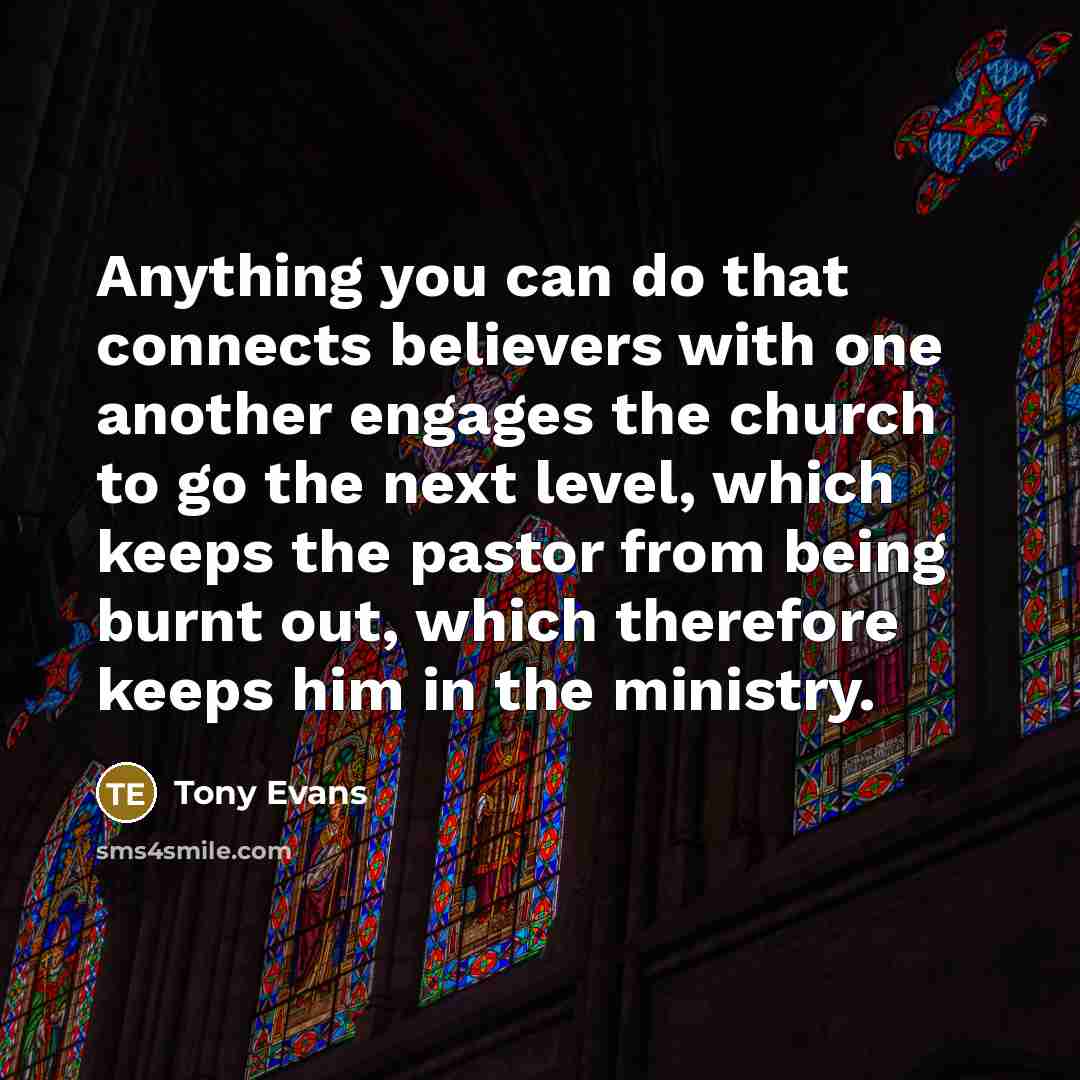“Anything you can do that connects believers with one another…” quote by Tony Evans