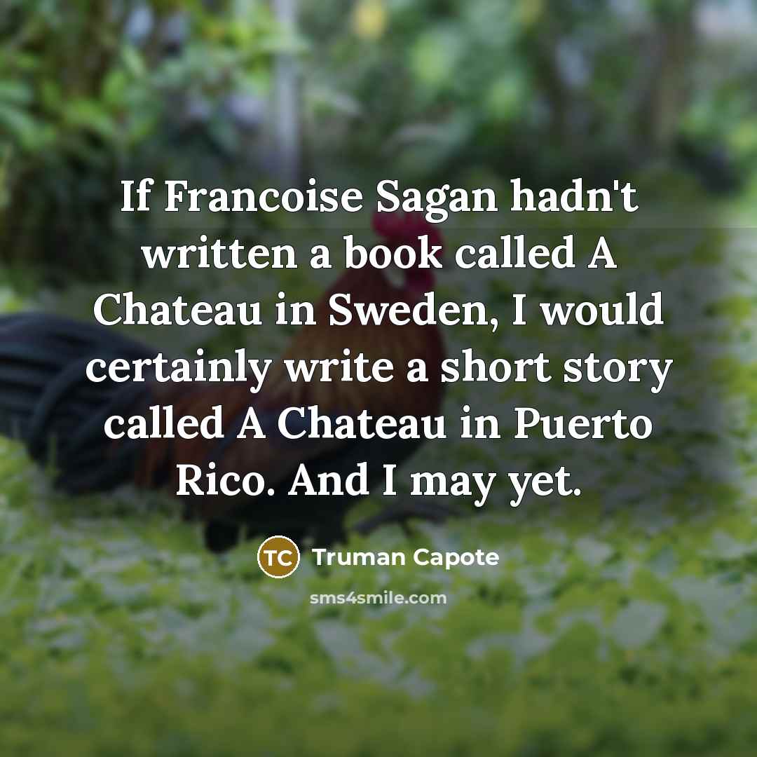 “If Francoise Sagan hadn't written a book called A Chateau…” quote by Truman Capote