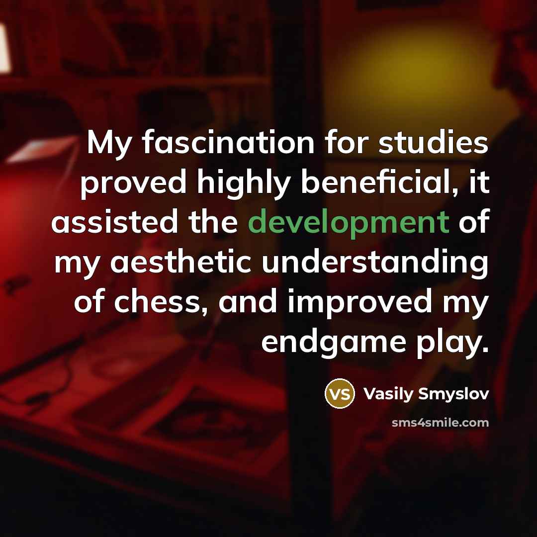 “My fascination for studies proved highly beneficial, it assisted the…” quote by Vasily Smyslov