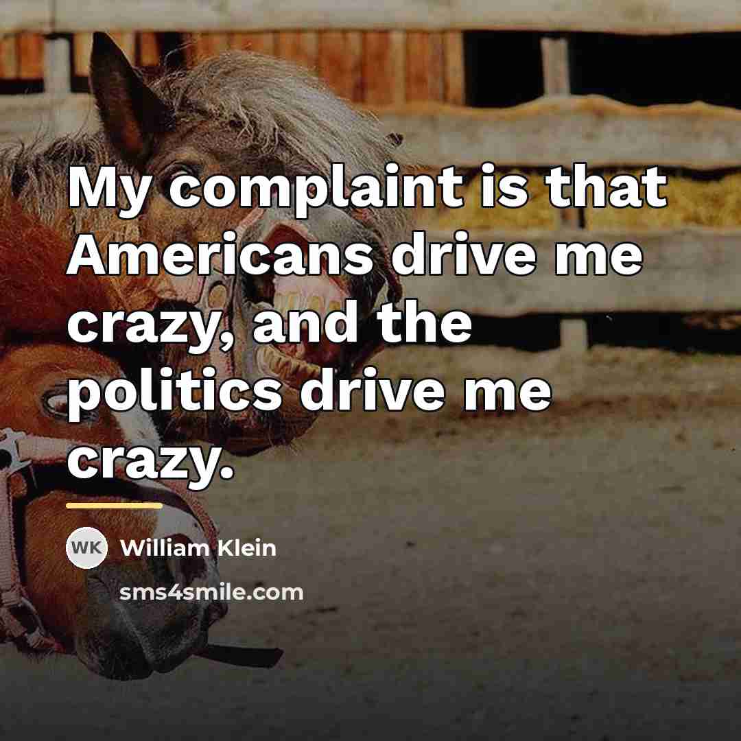 “My complaint is that Americans drive me crazy, and the…” quote by William Klein