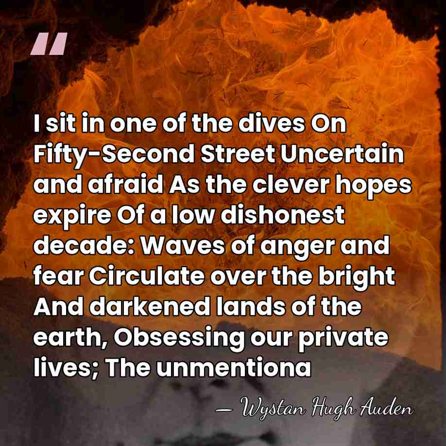 I sit in one of the dives On Fifty-Second Street Uncertain and&hellip; - Wystan Hugh Auden