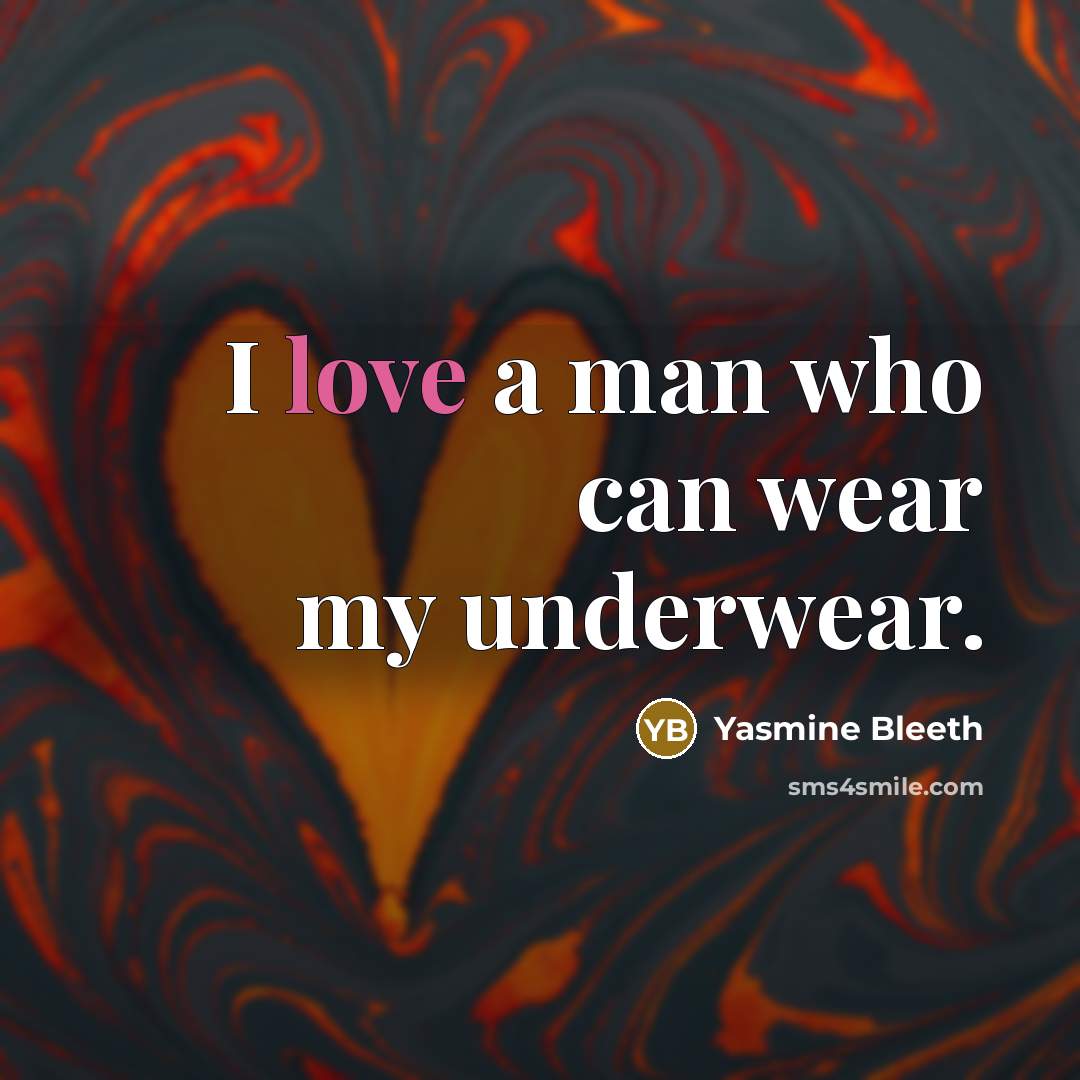 “I love a man who can wear my underwear.…” quote by Yasmine Bleeth