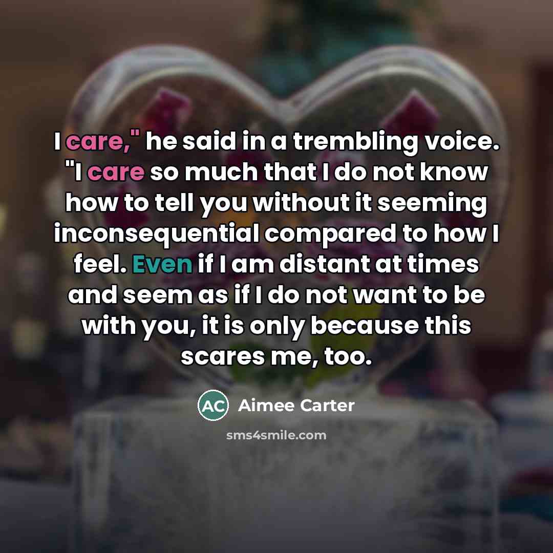 “I care," he said in a trembling voice. "I care…” quote by Aimee Carter