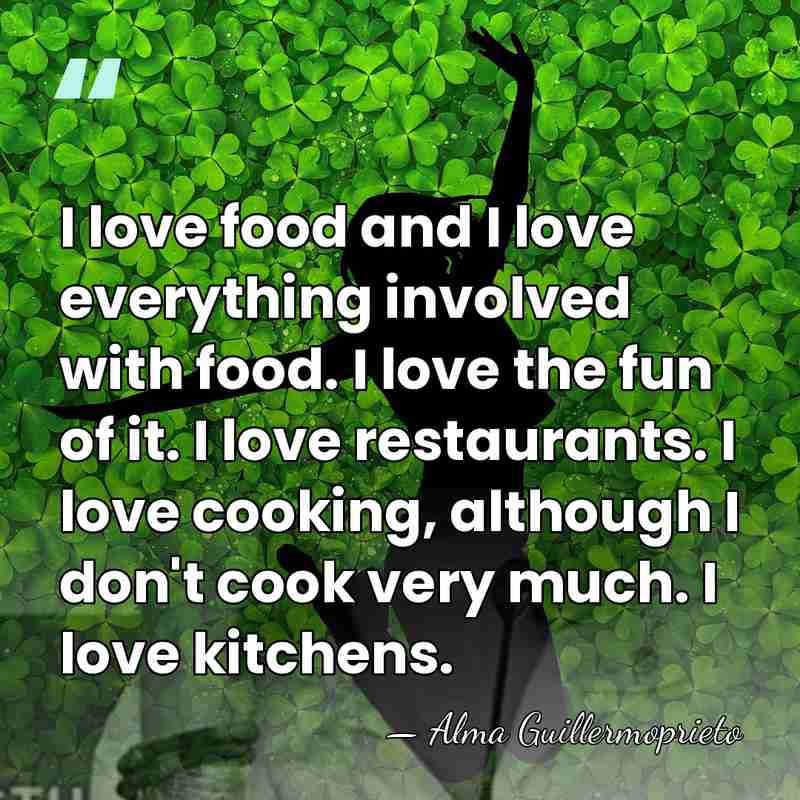 I love food and I love everything involved with food. I love&hellip; - Alma Guillermoprieto