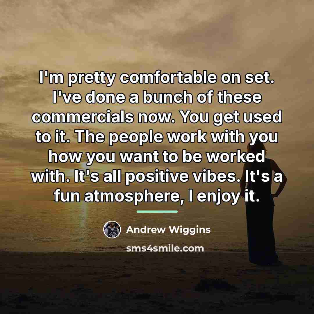 “I'm pretty comfortable on set. I've done a bunch of…” quote by Andrew Wiggins