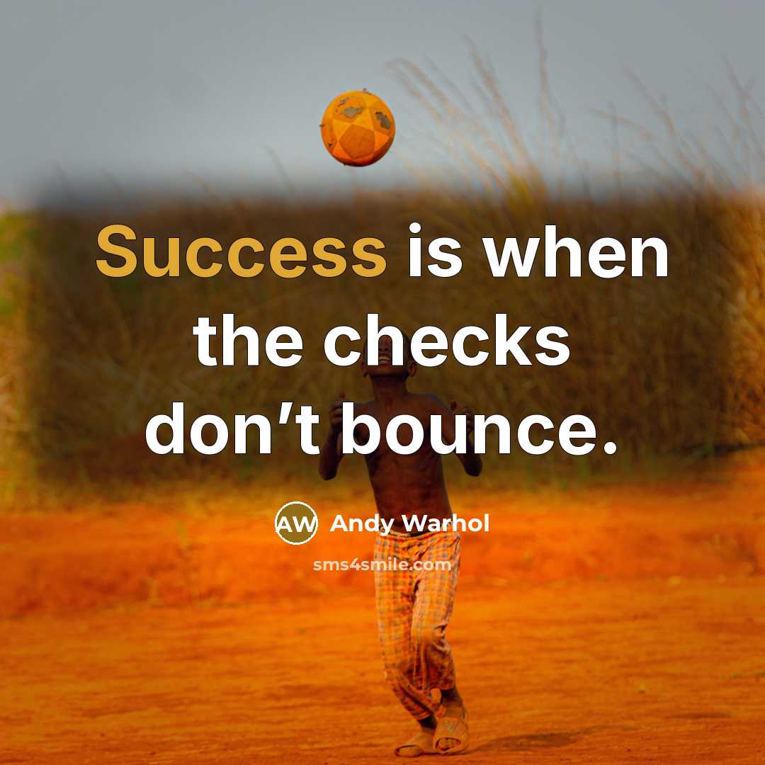 “Success is when the checks don’t bounce.…” quote by Andy Warhol