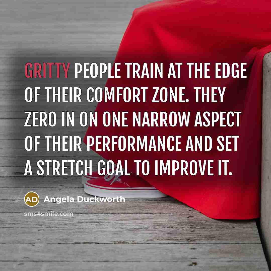 “Gritty people train at the edge of their comfort zone.…” quote by Angela Duckworth