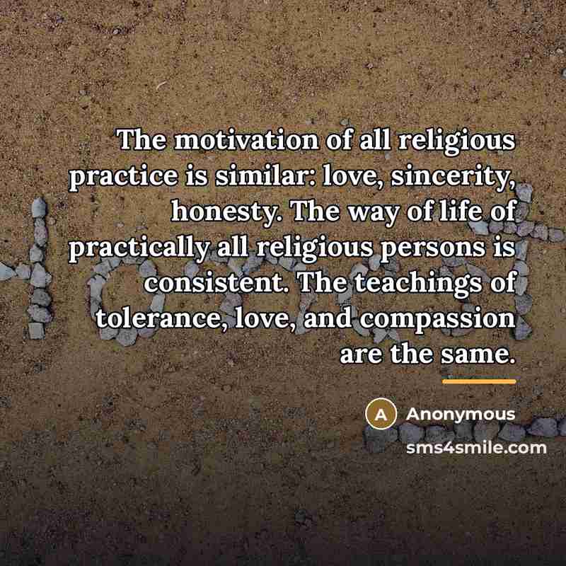 “The motivation of all religious practice is similar: love, sincerity,…” quote by Anonymous