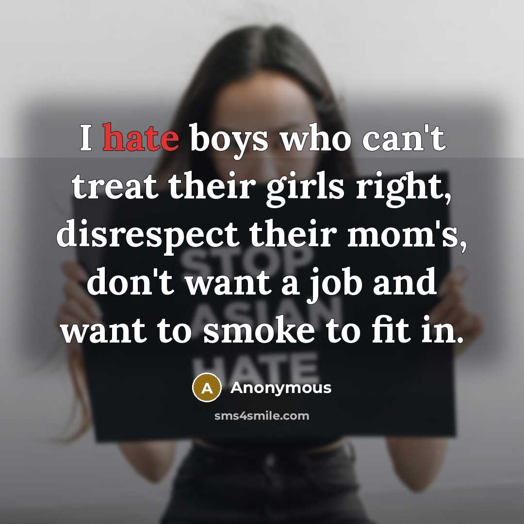 “I hate boys who can't treat their girls right, disrespect…” quote by Anonymous