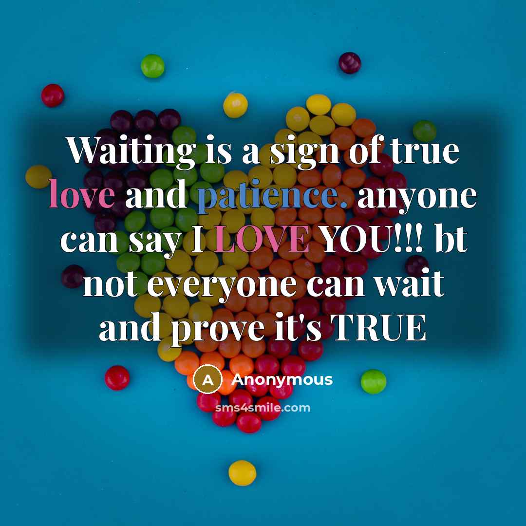 “Waiting is a sign of true love and patience. anyone…” quote by Anonymous