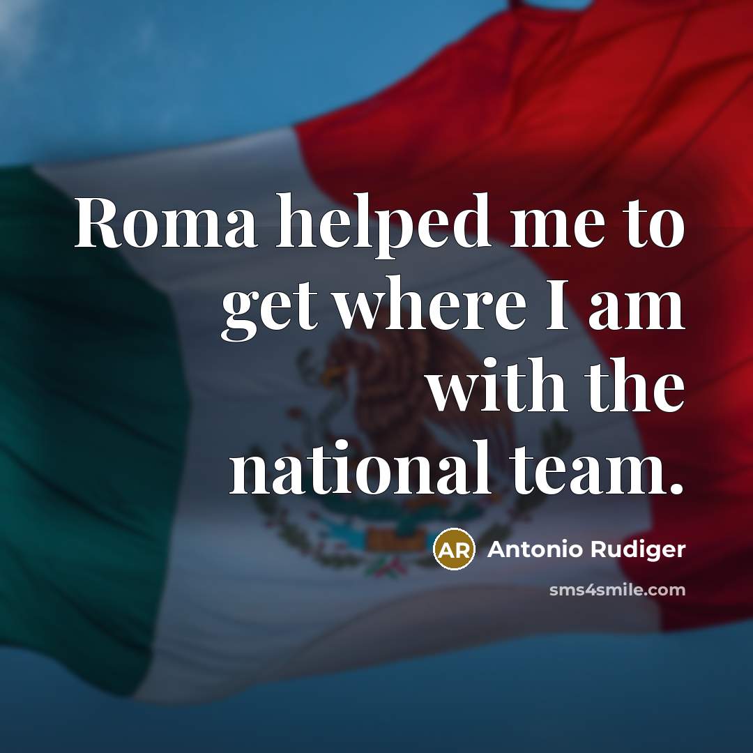 “Roma helped me to get where I am with the…” quote by Antonio Rudiger