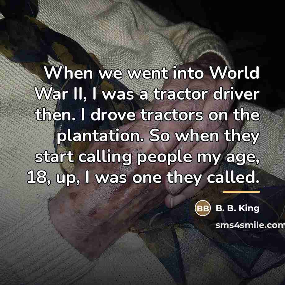 “When we went into World War II, I was a…” quote by B. B. King