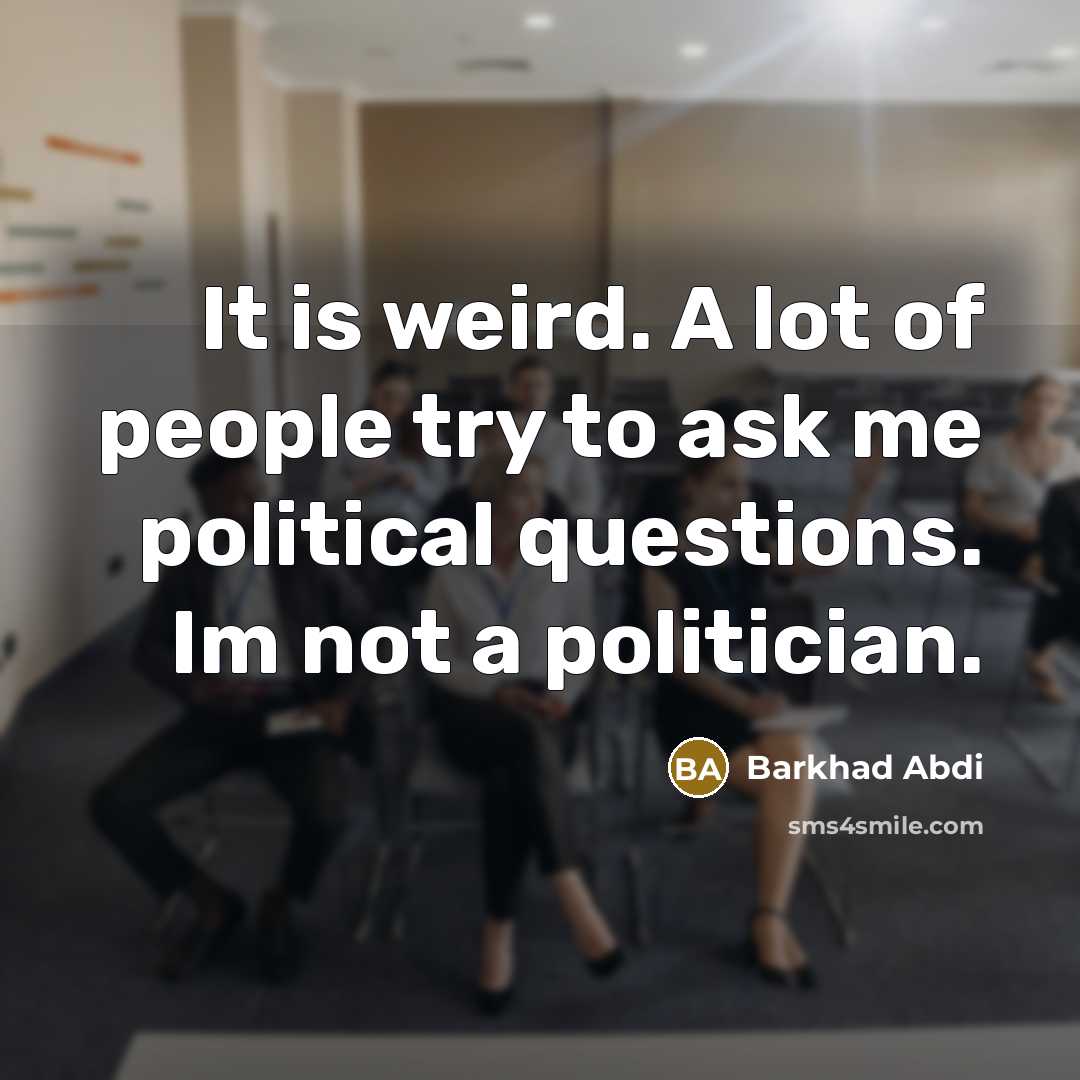 “It is weird. A lot of people try to ask…” quote by Barkhad Abdi