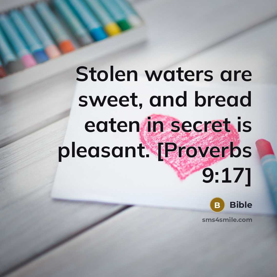 “Stolen waters are sweet, and bread eaten in secret is…” quote by Bible