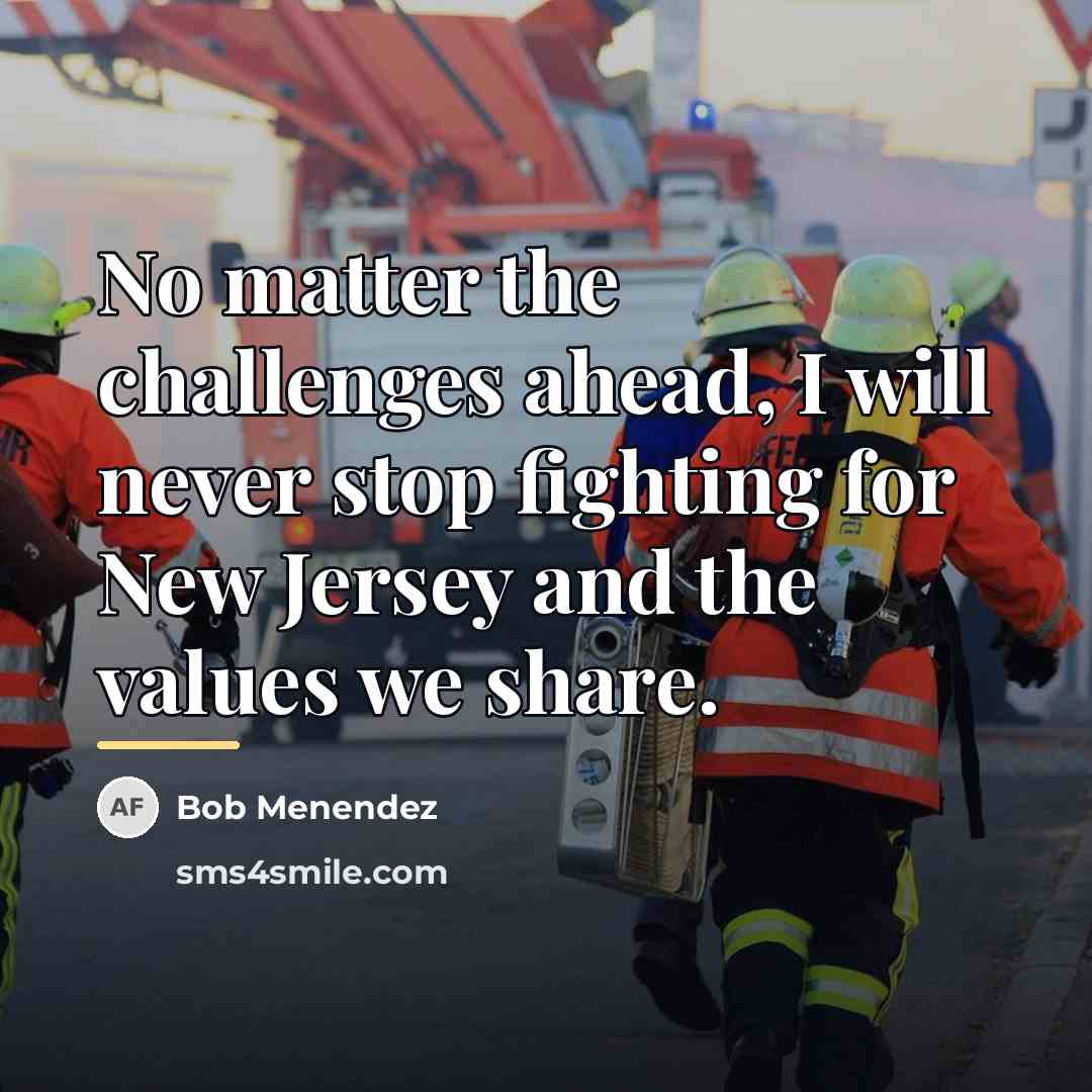 “No matter the challenges ahead, I will never stop fighting…” quote by Bob Menendez