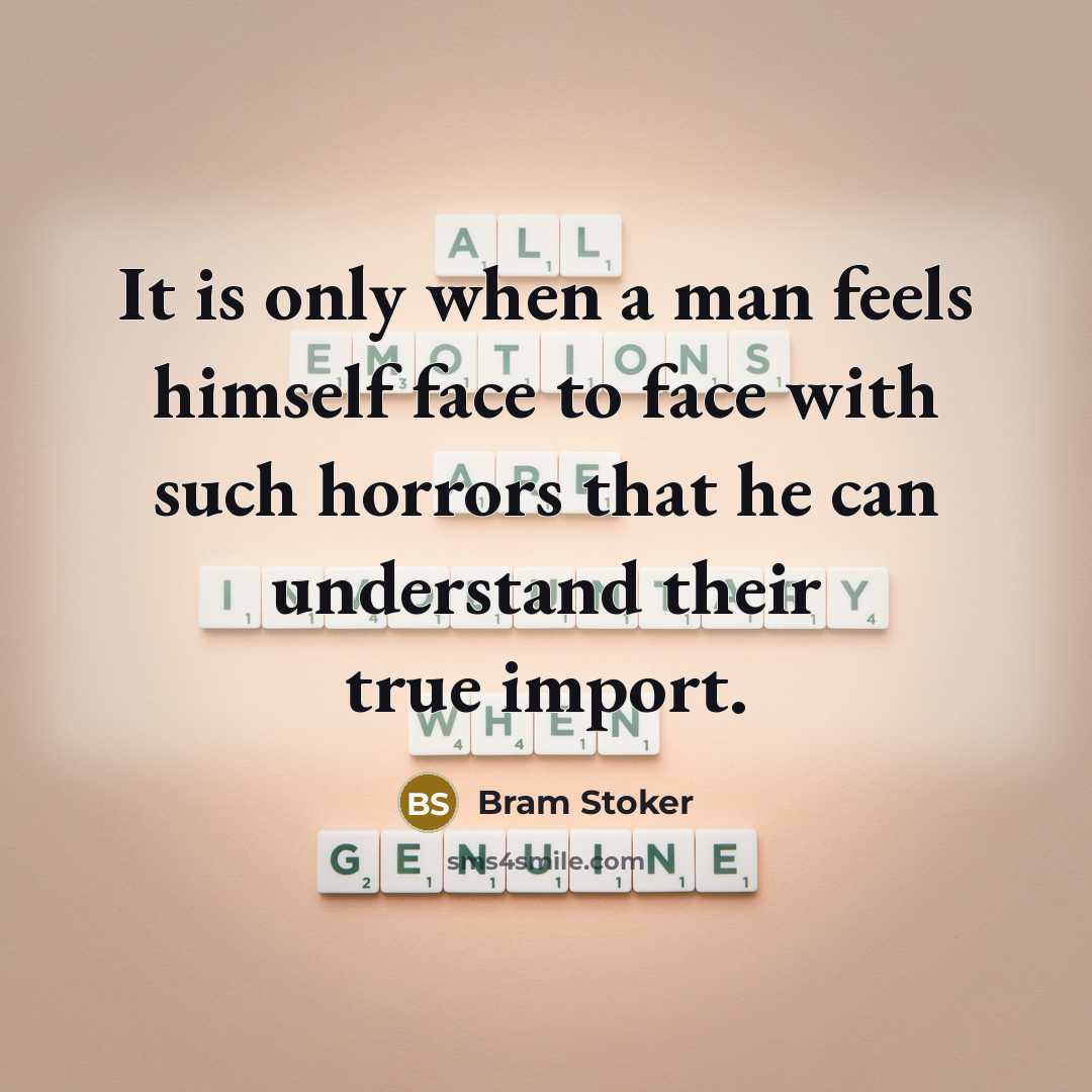 “It is only when a man feels himself face to…” quote by Bram Stoker