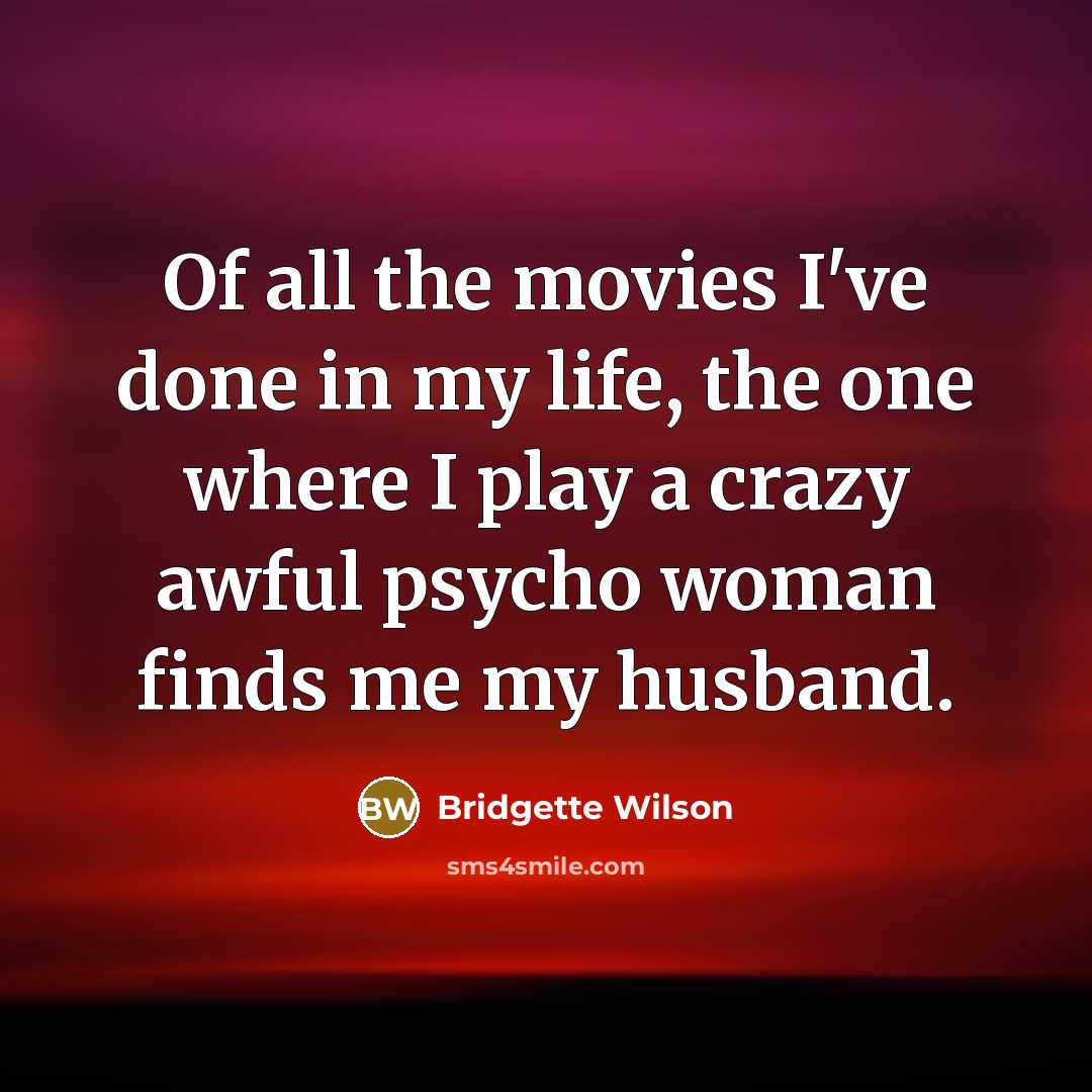 “Of all the movies I've done in my life, the…” quote by Bridgette Wilson