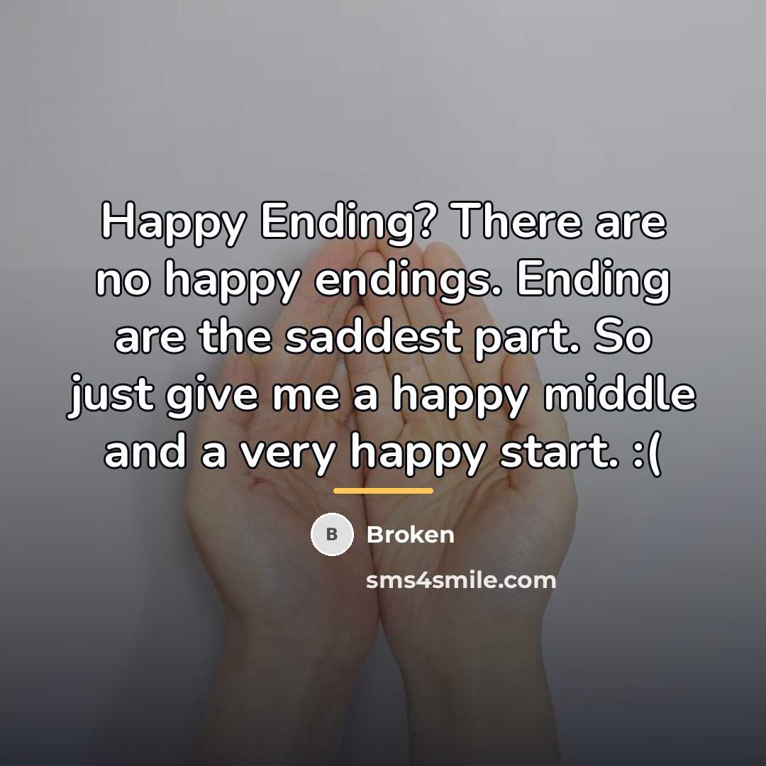 “Happy Ending? There are no happy endings. Ending are the…” quote by Broken