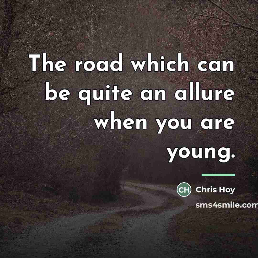 “The road which can be quite an allure when you…” quote by Chris Hoy
