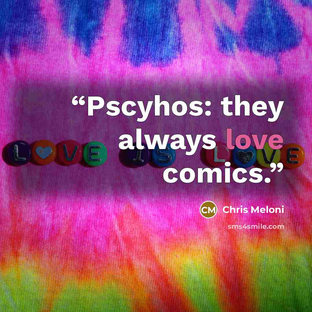 “Pscyhos: they always love comics.” quote by Chris Meloni