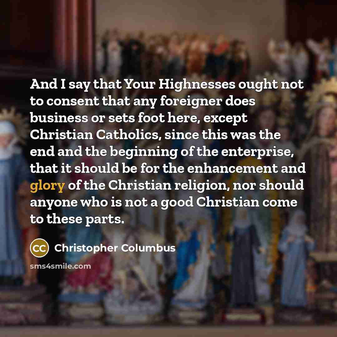 “And I say that Your Highnesses ought not to consent…” quote by Christopher Columbus