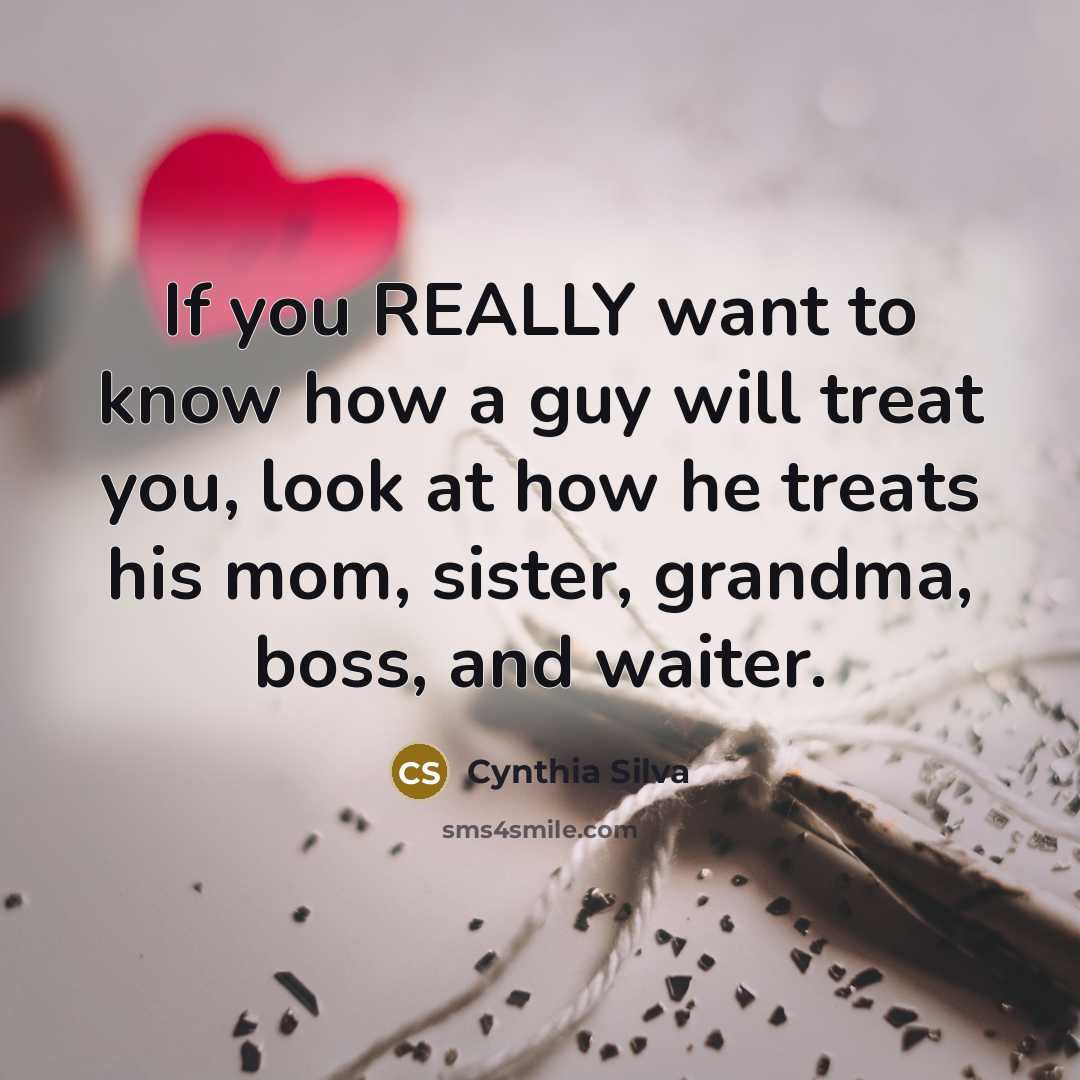 “If you REALLY want to know how a guy will…” quote by Cynthia Silva