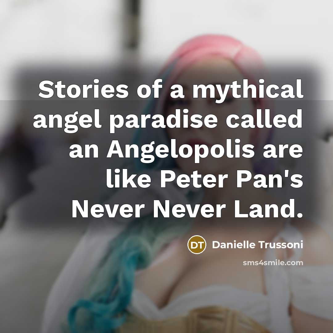 “Stories of a mythical angel paradise called an Angelopolis are…” quote by Danielle Trussoni