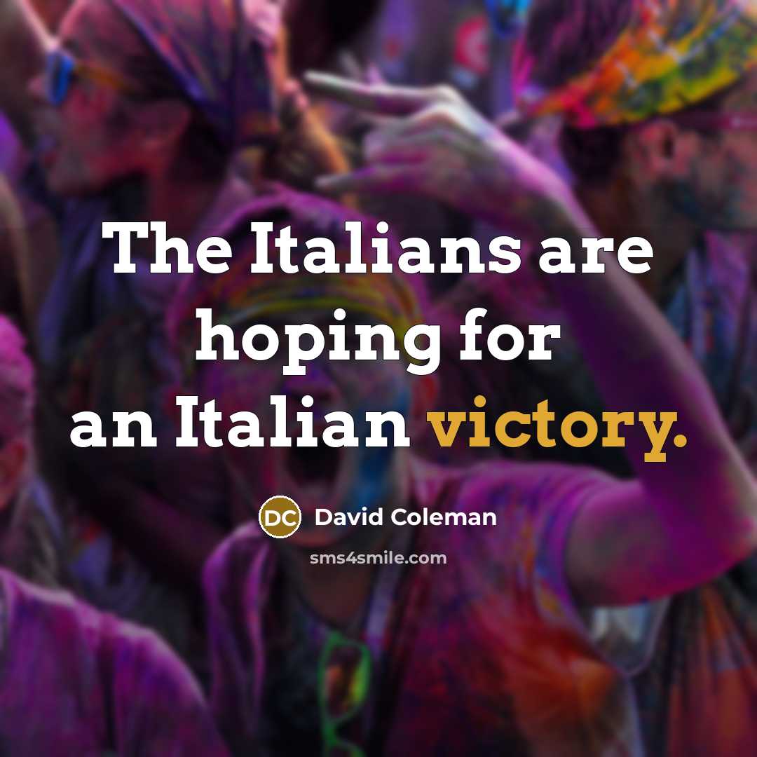 “The Italians are hoping for an Italian victory.…” quote by David Coleman