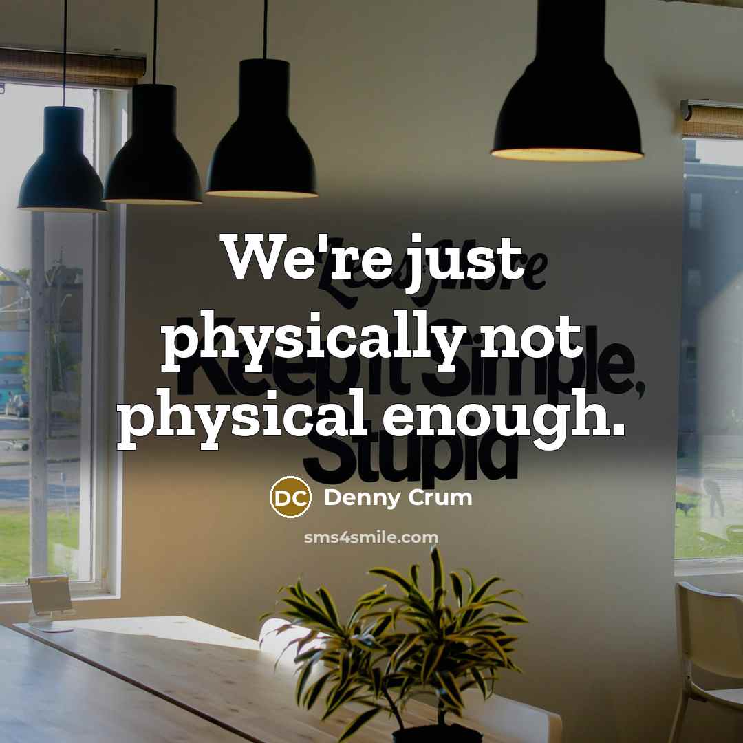 “We're just physically not physical enough.…” quote by Denny Crum