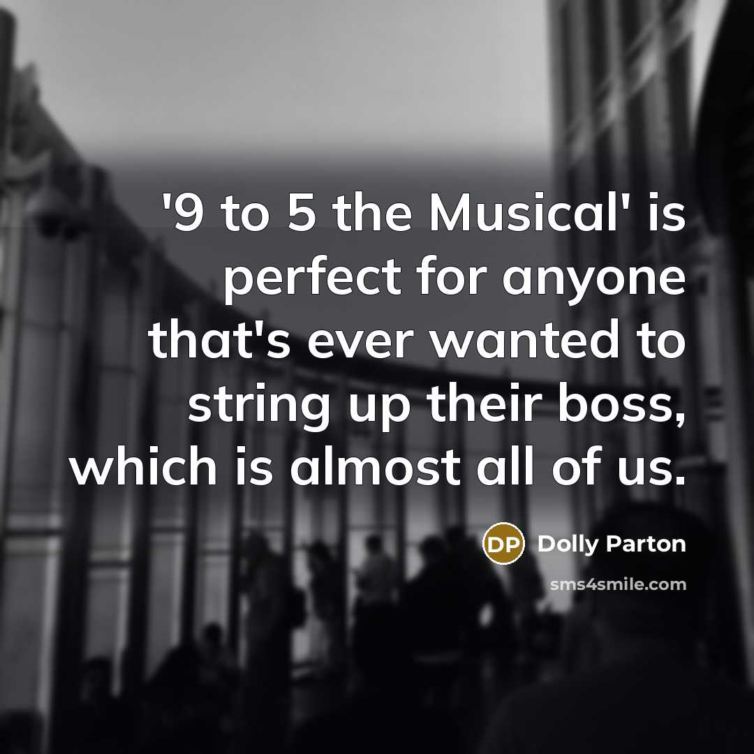“'9 to 5 the Musical' is perfect for anyone that's…” quote by Dolly Parton