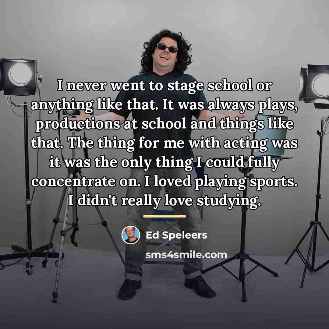 “I never went to stage school or anything like that.…” quote by Ed Speleers