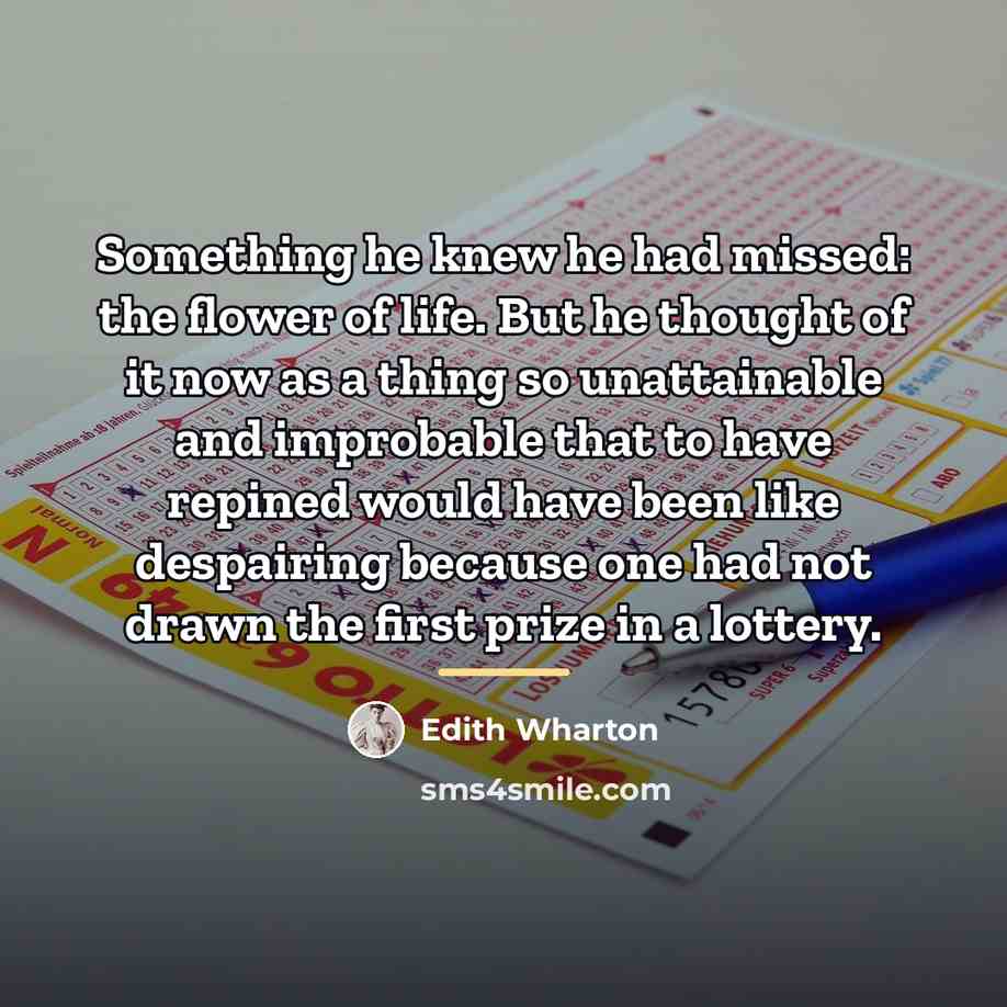 “Something he knew he had missed: the flower of life.…” quote by Edith Wharton