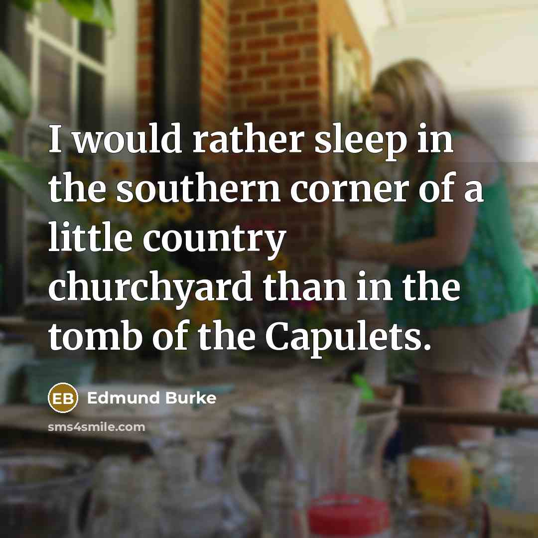 “I would rather sleep in the southern corner of a…” quote by Edmund Burke