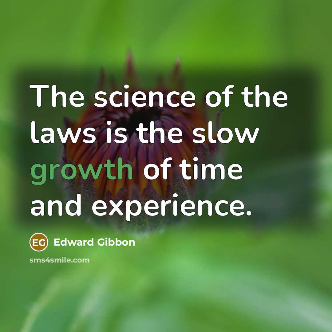 “The science of the laws is the slow growth of…” quote by Edward Gibbon