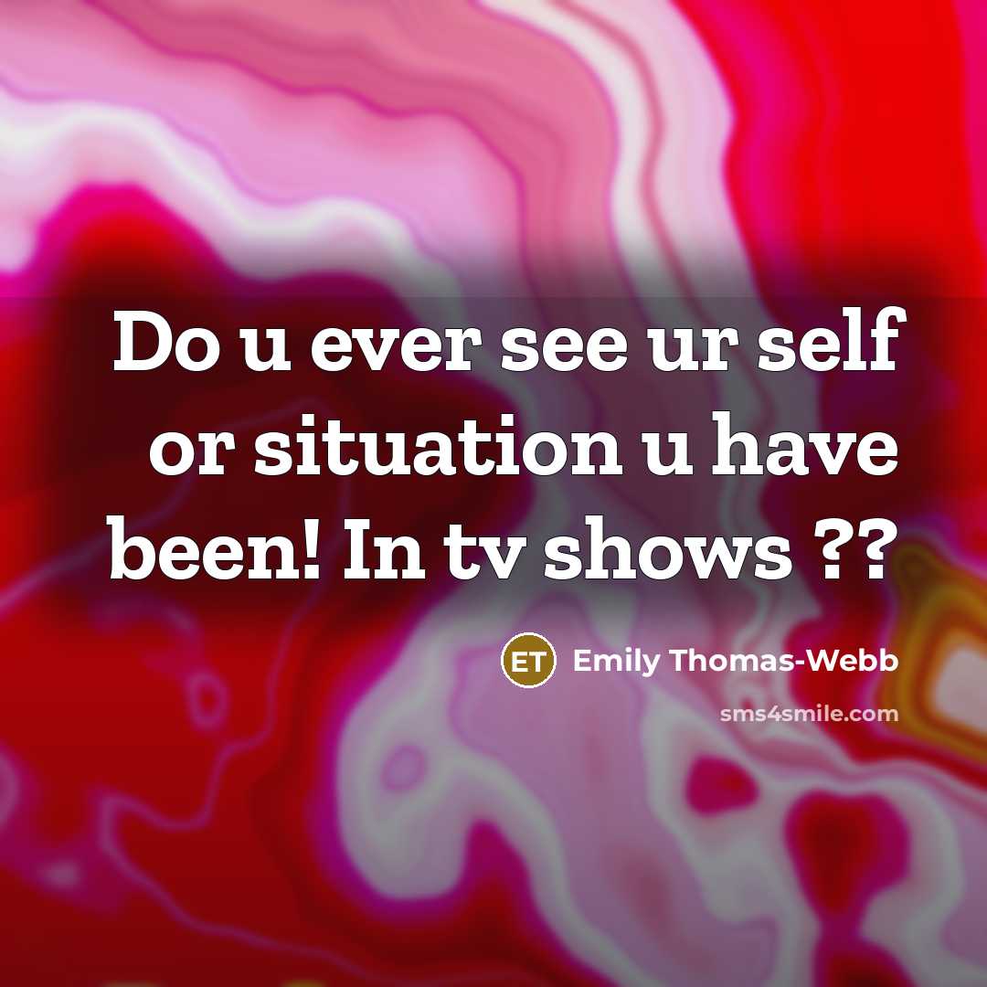 “Do u ever see ur self or situation u have…” quote by Emily Thomas-Webb