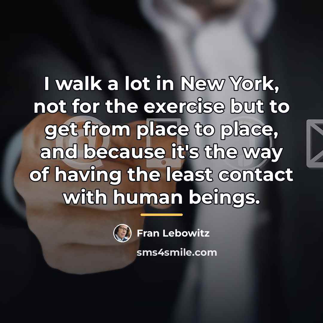 “I walk a lot in New York, not for the…” quote by Fran Lebowitz