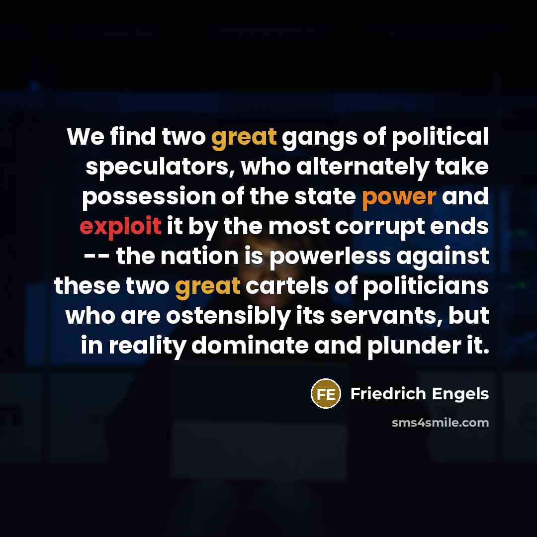 “We find two great gangs of political speculators, who alternately…” quote by Friedrich Engels