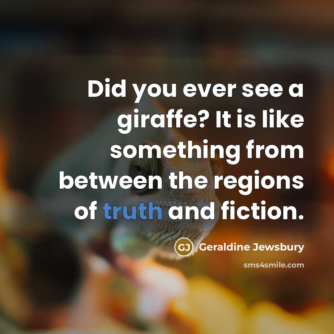 “Did you ever see a giraffe? It is like something…” quote by Geraldine Jewsbury