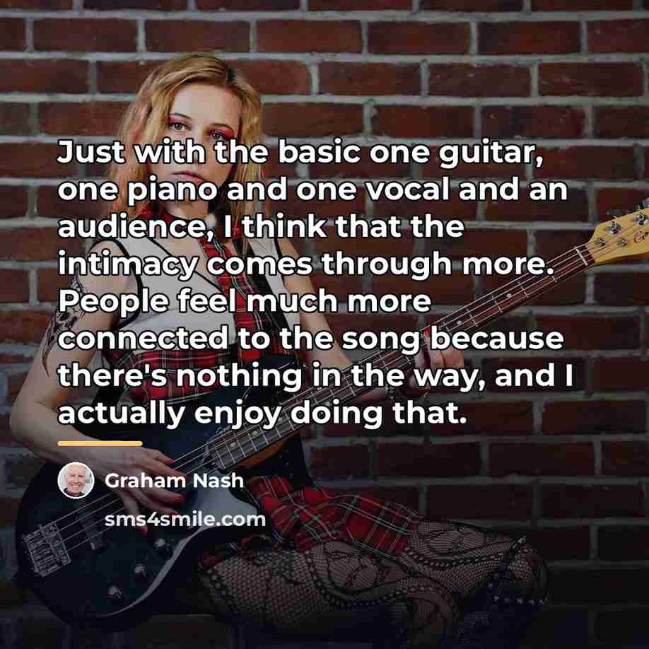 “Just with the basic one guitar, one piano and one…” quote by Graham Nash